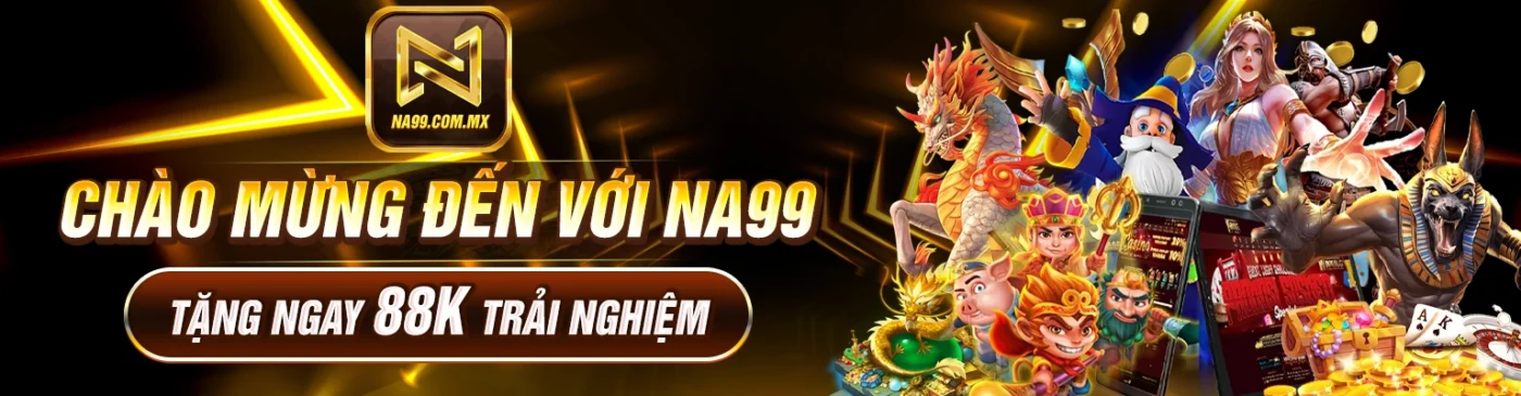Trang Chủ 175 Chao mừng đến với na99 tặng ngay 88K